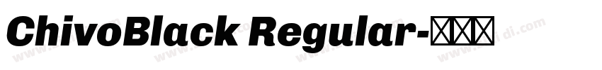 ChivoBlack Regular字体转换